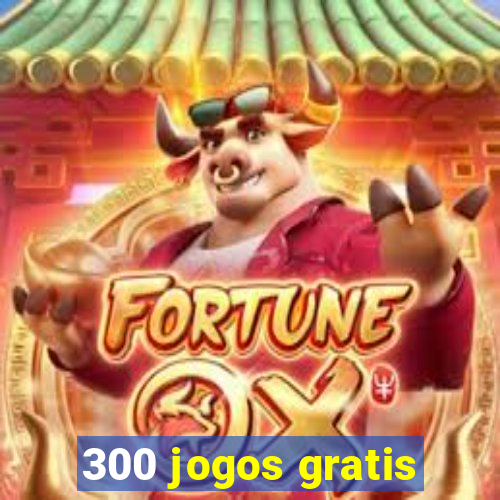 300 jogos gratis